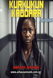 Kurkukun Kaddara Takun Farko Complete Hausa Novel