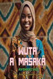 WUTA A MASA?A COMPLETE HAUSA NOVEL BY AYSHERCOOL